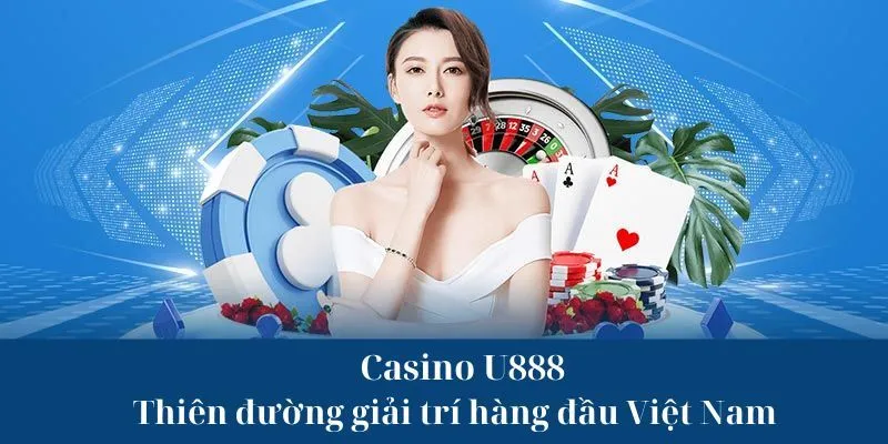 Khái quát về Casino U888