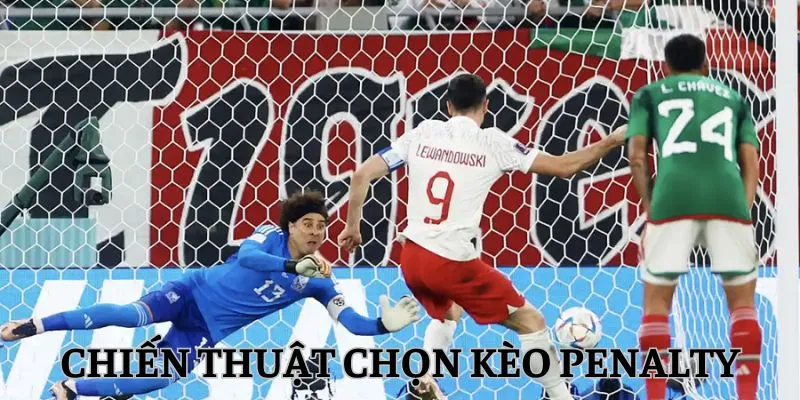 Chiến thuật chọn kèo penalty