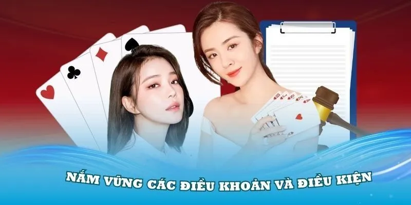 Người chơi cần phải tôn trọng quy định trong điều khoản điều kiện