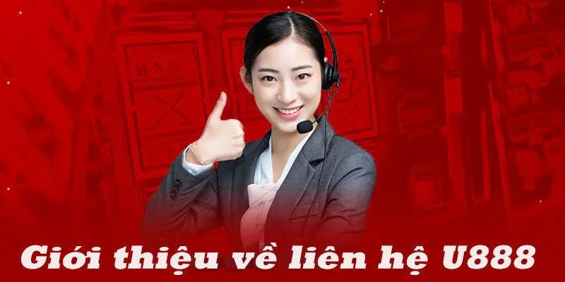 Thao tác để liên hệ U888 chỉ thông qua vài bước cơ bản