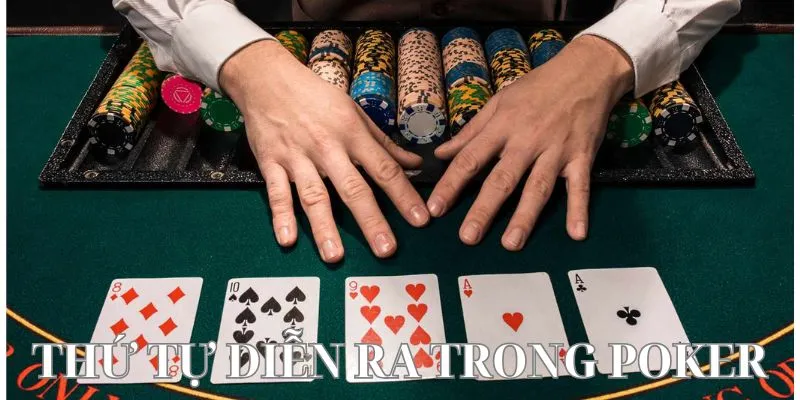 Thứ tự diễn ra trong poker